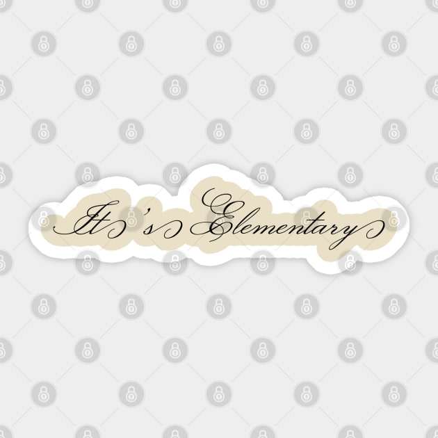 IT'S ELEMENTARY Sticker by JerryGranamanPhotos71